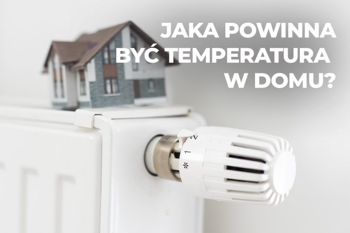 Jaka powinna być temperatura w&nbsp;domu?